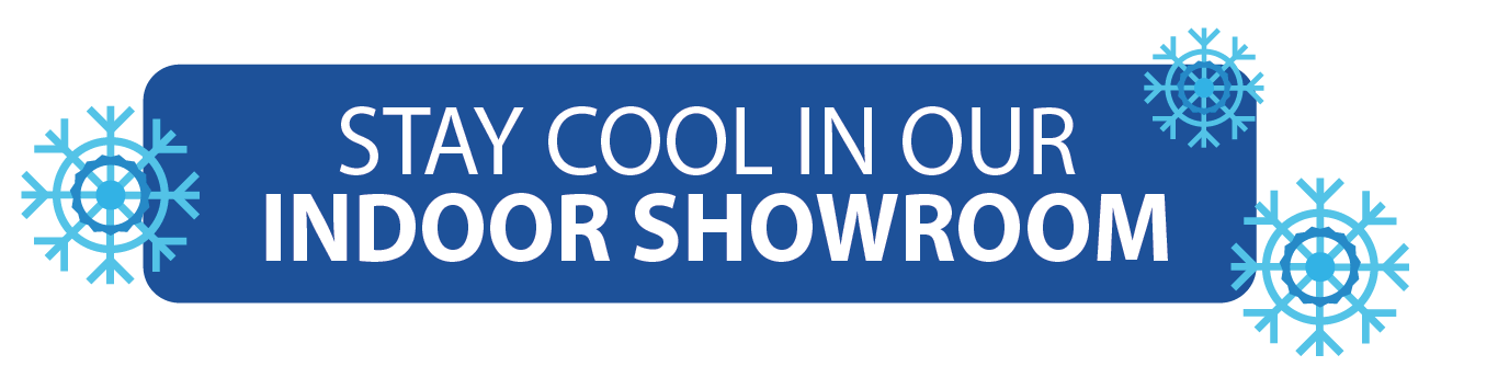 Stay cool in our indoor showroom